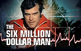 The Six Million Dollar Man
